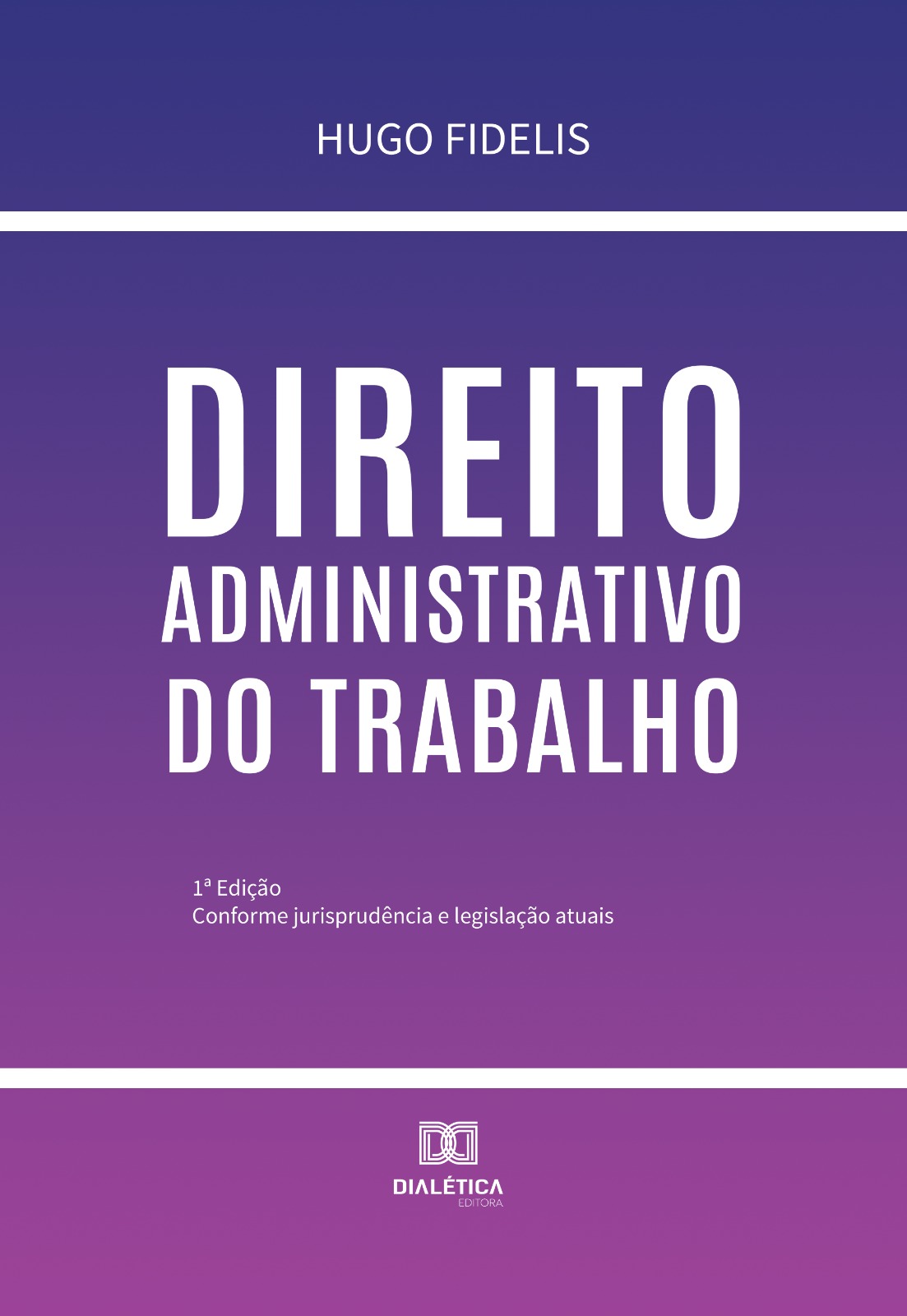 Procurador do Distrito Federal Hugo Fidelis lança livro sobre direito administrativo do trabalho nesta quarta-feira (27)